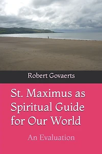 St. Maximus as Spiritual Guide for Our World: An Evaluation