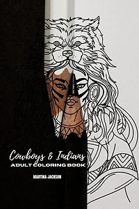 Adult Coloring Book Cowboys & Indians 6x9: 40 Detailed Coloring Pages Theme Of Cowboy & Indians