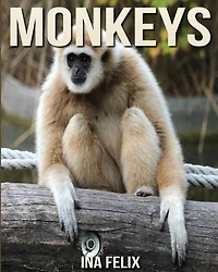 Monkeys: Children Book of Fun Facts & Amazing Photos on Animals in Nature - A Wonderful Monkeys Book for Kids aged 3-7