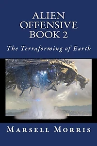Alien Offensive - Book 2: The Terraforming of Earth
