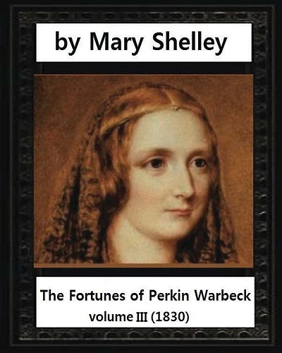 The Fortunes of Perkin Warbeck (1830), by Mary W.Shelley volume III