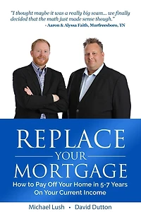 Replace Your Mortgage: How to Pay Off Your Home in 5-7 Years on Your Current Income