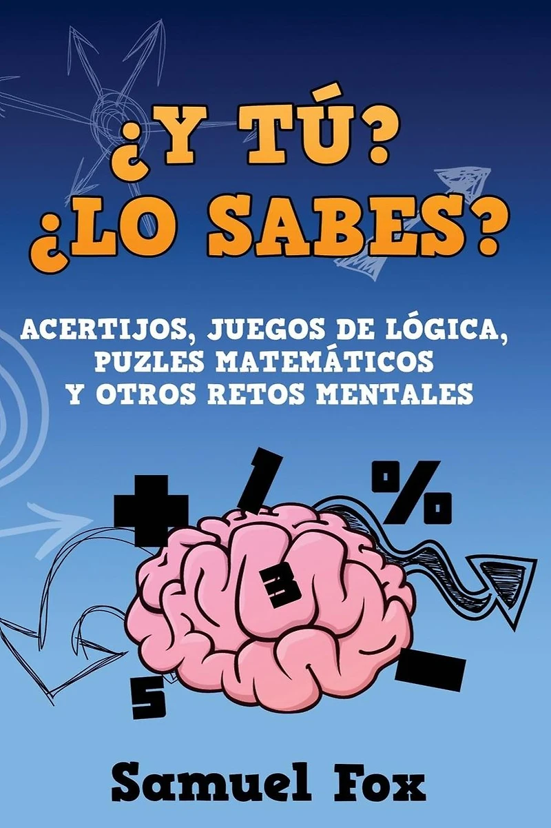 �Y t�? �Lo sabes?: Acertijos, juegos de l�gica, puzles matem�ticos y otros retos mentales.