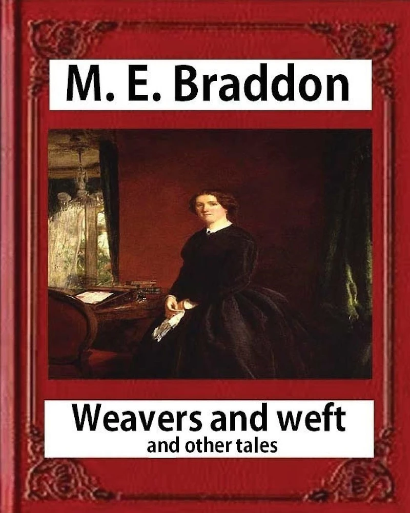 Weavers and weft; and other tales (1876), by M. E. Braddon (novel): Weavers and Weft by Mary Elizabeth Braddon