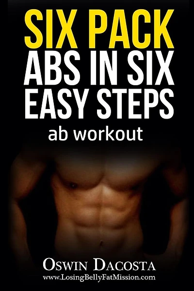 Six Pack Abs in Six Easy Steps: Ab Workout