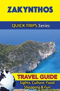 Zakynthos Travel Guide (Quick Trips Series): Sights, Culture, Food, Shopping & Fun