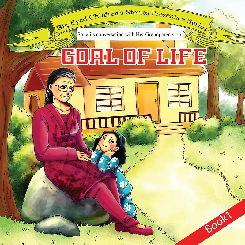 Sonali's conversation with Grandparents Book 1: Goal of Life: Goal of Life