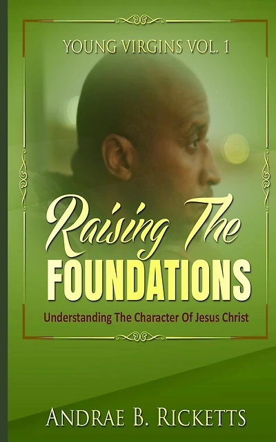 Raising The Foundations: Understanding The Character Of Jesus Christ