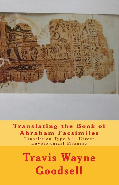 Translating the Book of Abraham Facsimiles: Translation Type #1: Direct Egyptological Meaning