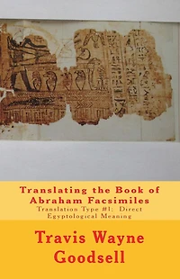 Translating the Book of Abraham Facsimiles: Translation Type #1: Direct Egyptological Meaning