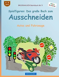BROCKHAUSEN Bastelbuch Bd. 5 - Spielfiguren: Das groï¿½e Buch zum Ausschneiden: Autos und Fahrzeuge