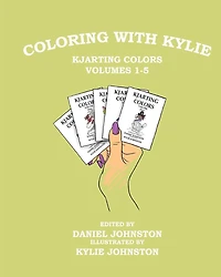 Coloring with Kylie: KJArting Colors Volumes 1-5