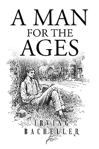 A Man for the Ages: A Story of the Builders of Democracy