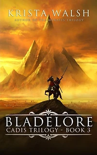 Bladelore (Cadis Trilogy, #3)