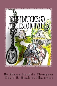 Hendricks(x) Ancestor Tales: Albertus and Helchey, the Immigrants.