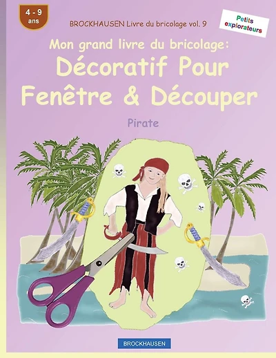 BROCKHAUSEN Livre du bricolage vol. 9 - Mon grand livre du bricolage: Dï¿½coratif Pour Fenï¿½tre & Dï¿½couper: Pirate