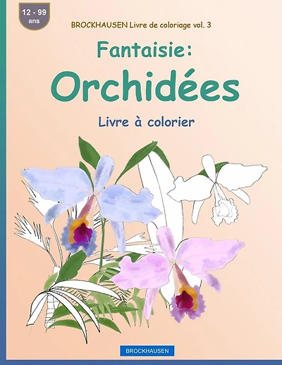 BROCKHAUSEN Livre de coloriage vol. 3 - Fantaisie: Orchidées: Livre à colorier