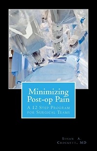 Minimizing Post-op Pain: A 12 Step Program for Surgical Teams