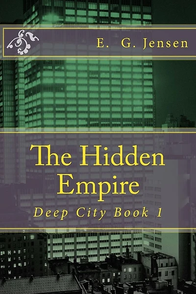 The Hidden Empire: Deep City Book 1