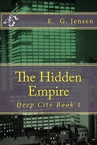 The Hidden Empire: Deep City Book 1