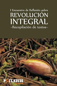 I Encuentro de Reflexión sobre Revolución Integral: Recopilación de textos