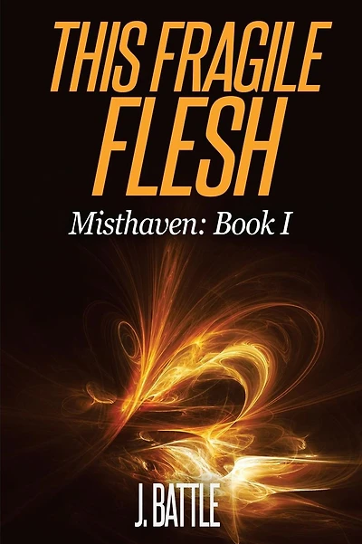 This Fragile Flesh: An Epic Fantasy Adventure