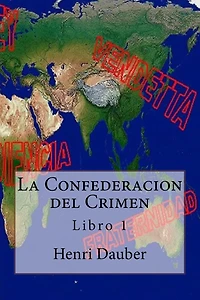 La Confederacion del Crimen: Libro 1