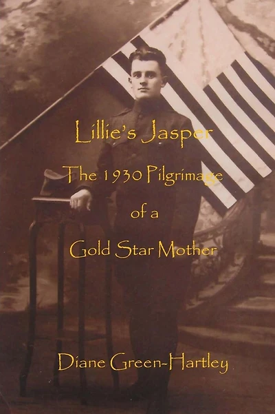 Lillie's Jasper: The 1930 Pilgrimage of a Gold Star Mother
