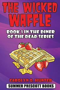 The Wicked Waffle: Book 1 in The Diner of the Dead Series