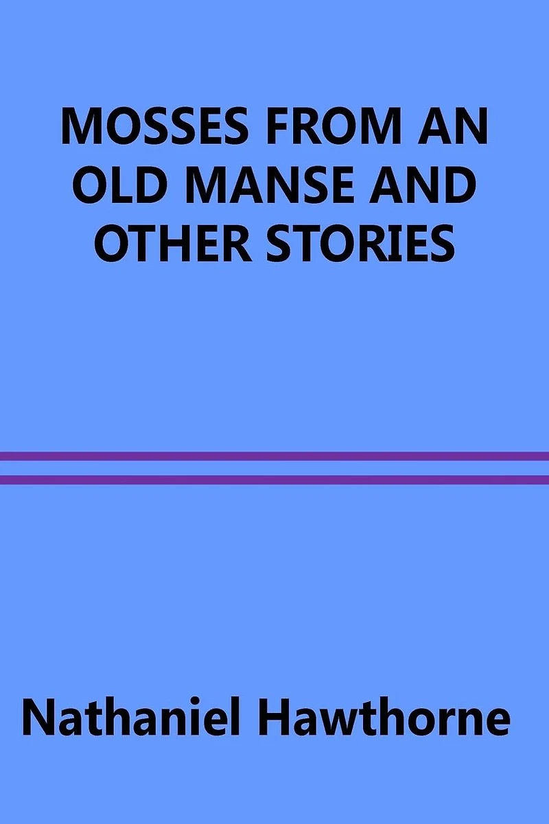 Mosses From An Old Manse and Other Stories