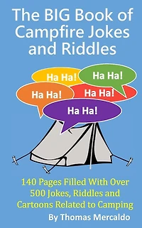 The BIG Book of Campfire Jokes and Riddles: 140 Pages Filled With Over 500 Jokes and Riddles Related to Camping