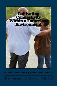 Cultivating Connectivity Within a Fatherless Environment: Demonstrating the Father's image in the midst of hopelessness