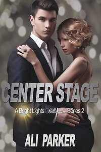 Center Stage (Bright Lights Billionaire, #2)