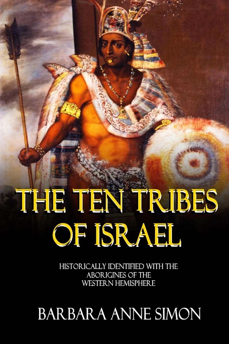 the Ten Tribes of Israel Historically Identified with Aborigines Western Hemisphere