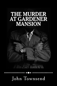 The Murder at Gardener Mansion