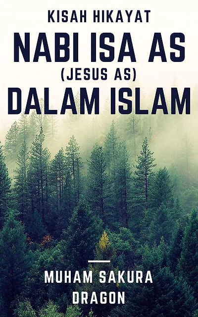 Kisah Hikayat Nabi Isa AS (Jesus AS) Dalam Islam