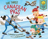 The Three Canadian Pigs: A Hockey Story