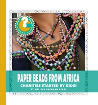 Paper Beads from Africa: Charities Started by Kids!