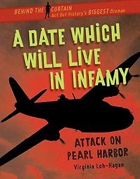 A Date Which Will Live Infamy: Attack on Pearl Harbor