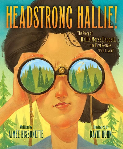 Headstrong Hallie!: the story of Hallie Morse Daggett, First Female "Fire Guard"