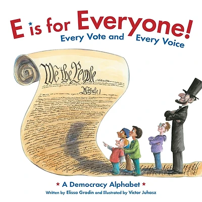 E is for Everyone! Every Vote and Voice: A Democracy Alphabet