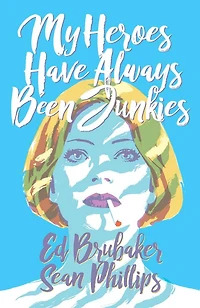 My Heroes Have Always Been Junkies