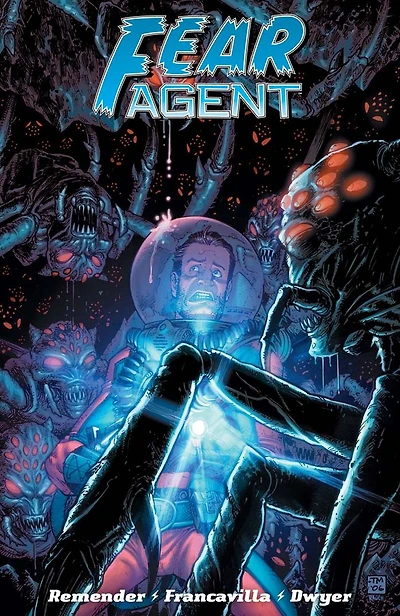Fear Agent: Final Edition Vol. 4