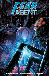 Fear Agent: Final Edition Vol. 4