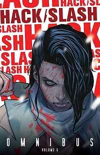 Hack/Slash Omnibus, Vol. 6