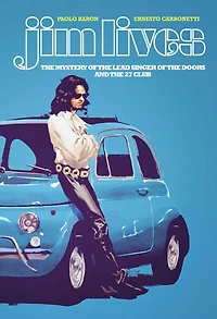 Jim Lives: the Mystery of Lead Singer Doors and 27 Club OGN