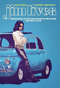 Jim Lives: the Mystery of Lead Singer Doors and 27 Club OGN