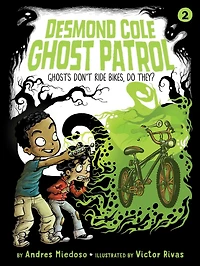Ghosts Don't Ride Bikes, Do They? (Desmond Cole Ghost Patrol Series #2)