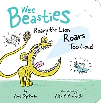 Roary the Lion Roars Too Loud (Wee Beasties #2)