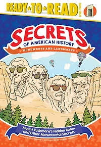 Mount Rushmore's Hidden Room and Other Monumental Secrets: Monuments Landmarks (Ready-to-Read Level 3)
